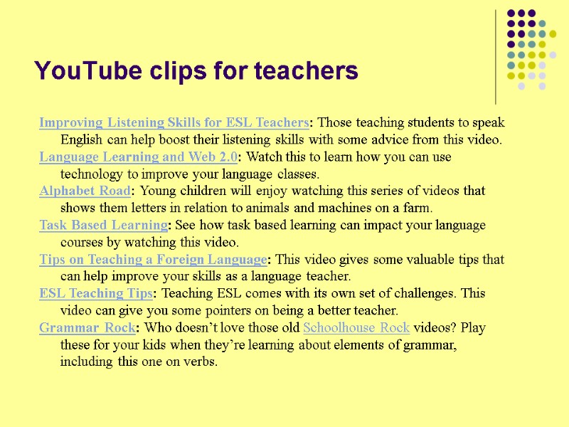 YouTube clips for teachers Improving Listening Skills for ESL Teachers: Those teaching students to